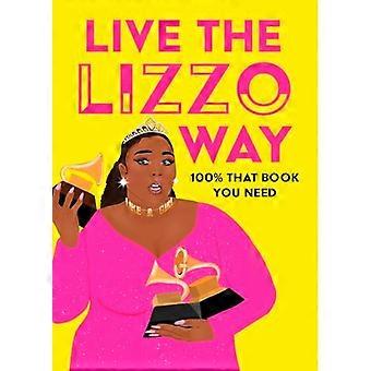 Lebe die Lizzo Art: 100% das Buch, das du brauchst