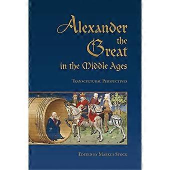 Alexander der große im Mittelalter: transkulturelle Perspektiven