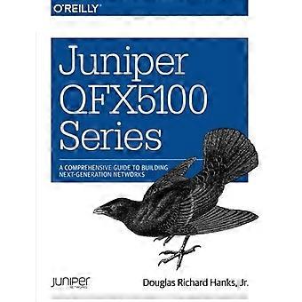 Wacholder-QFX5100-Serie: Ein umfassender Leitfaden für den Aufbau von Netzen der nächsten Generation