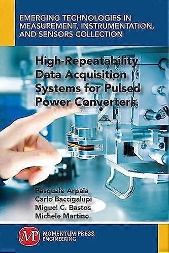 High-repeatability Data Acquisition Systems For Pulsed Power Converters - Pasquale Arpaia