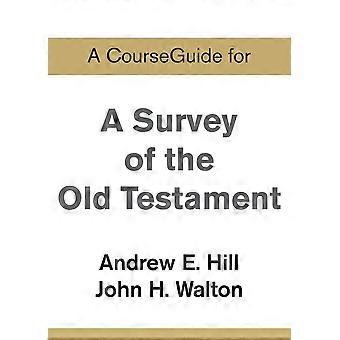 A Courseguide For A Survey Of The Old Testament - Andrew E. Hill - Paperback - en Book