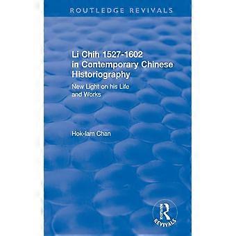 Li Chih 1527-1602 In Contemporary Chinese Historiography New Light On His Life A - Hok-Lam Chan - Paperback - English Book - History