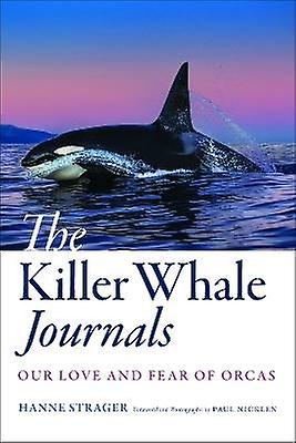 The Killer Whale Journals - Our Love and Fear of Orcas