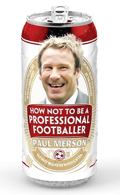 How Not To Be A Professional Footballer by Paul Merson Paperback Book