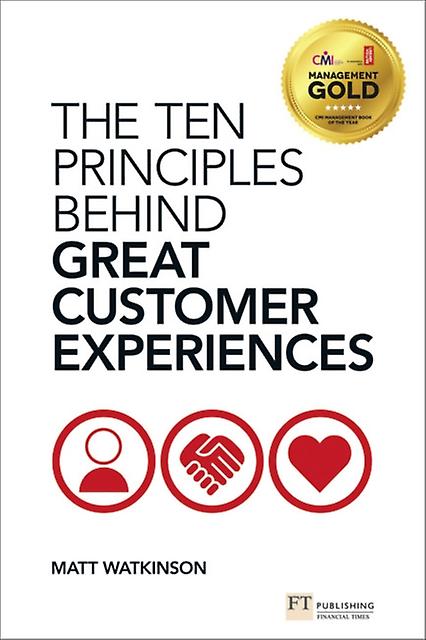 Ten Principles Behind Great Customer Experiences The by Matt Watkinson Paperback