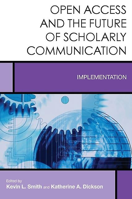 Open Access And The Future Of Scholarly Communication by Katherine A. Dickson Paperback