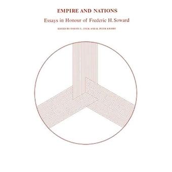 Empire And Nations Essays In Honour Of Frederic H. Soward - University of Toronto Press