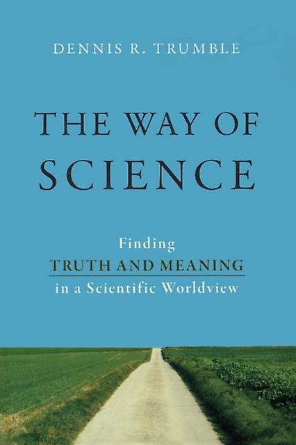 The Way Of Science by Dennis R. Trumble Paperback Book