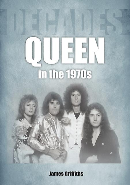 Queen In The 1970s by James Griffiths Paperback Book