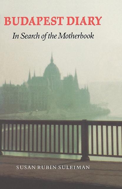 Budapest Diary by Susan Rubin Suleiman Paperback Book