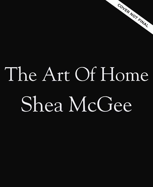 The Art Of Home by Shea McGee Paperback Book