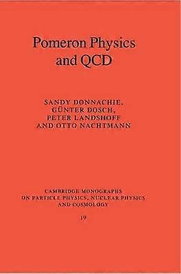 Pomeron Physics and QCD 19 Cambridge Monographs on Particle Physics Nuclear Physics and Cosmology Series Number 19