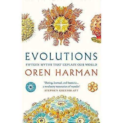 Evolutions: Fifteen Myths That Explain Our World