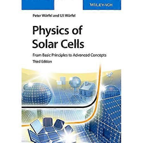 Physics of Solar Cells: From Basic Principles to Advanced Concepts (No Longer Used)