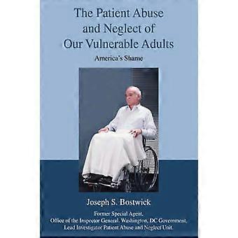 The Patient Abuse and Neglect of Our Vulnerable Adults America's Shame
