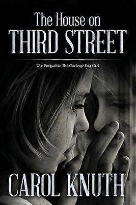 The House on Third Street The Prequel to The Garbage Bag Girl