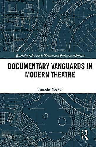 Documentary Vanguards in Modern Theatre