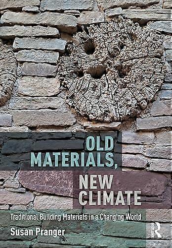 Old Materials New Climate: Traditional Building Materials in a Changing World