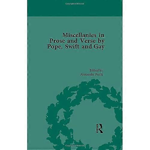 Miscellanies in Prose and Verse by Pope, Swift and Gay Vol 1
