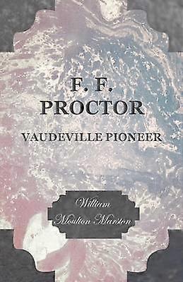 F F Proctor  Vaudeville Pioneer