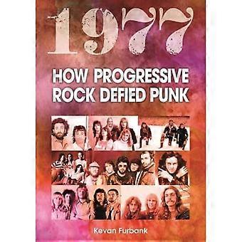 1977 : Come il rock progressivo ha sfidato il punk