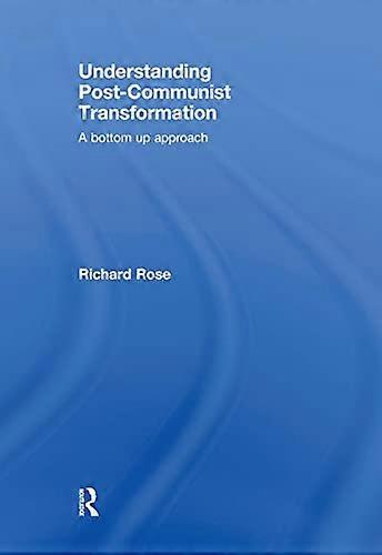 Understanding Post Communist Transformation: A Bottom Up Approach