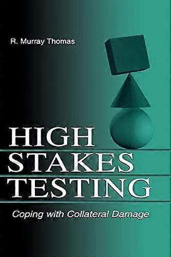 High Stakes Testing: Coping With Collateral Damage