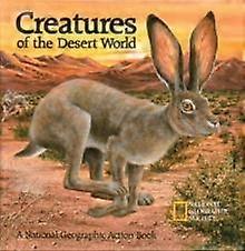 Creatures Of The Desert World by National Geographic Society Hardback Book