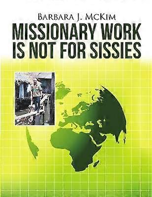 Missionary Work Is Not for Sissies