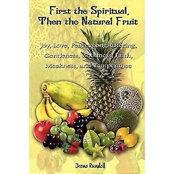 Zuerst die spirituelle dann die natürliche Frucht