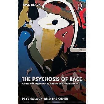 La psicosi della razza: un approccio lacaniano al razzismo e alla razzializzazione (psicologia e l'altro)