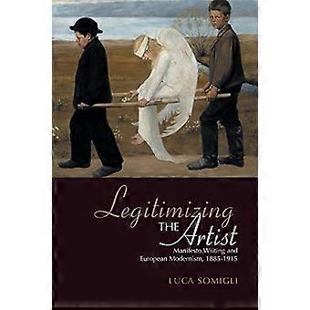 Légitimation de l'artiste : l'écriture de manifestes et le modernisme européen (1885-1915)