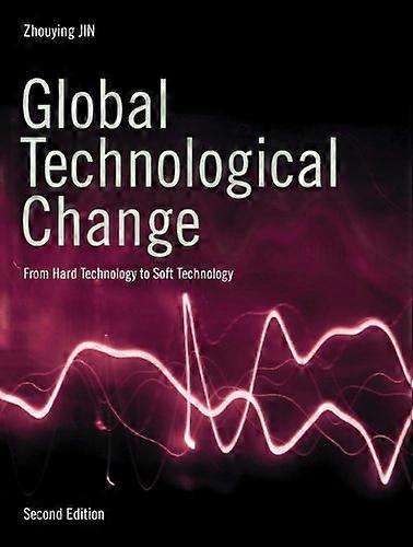 Global Technological Change: From Hard Technology to Soft Technology - Second Edition