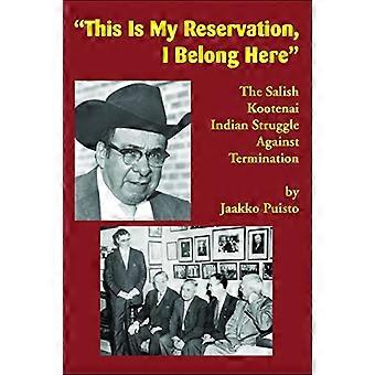 This Is My Reservation, I Belong Here: The Salish Kootenai Indian Struggle Against Termination