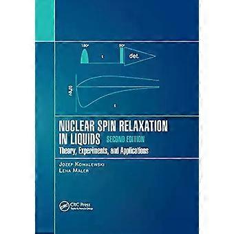 Nuclear Spin Relaxation In Liquids Theory Experiments And Applications - Jozef Kowalewski