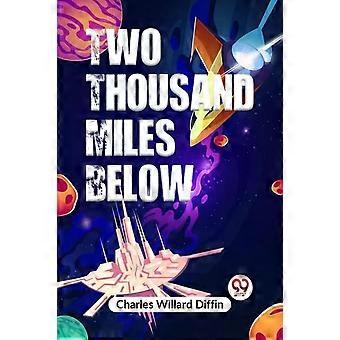 Two Thousand Miles Below - Charles Willard Diffin