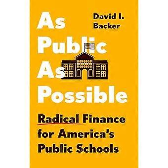 Så offentligt som möjligt: ​​Radikal finansiering för Amerikas offentliga skolor