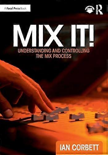 Mix It Understanding and Controlling the Mix Process
