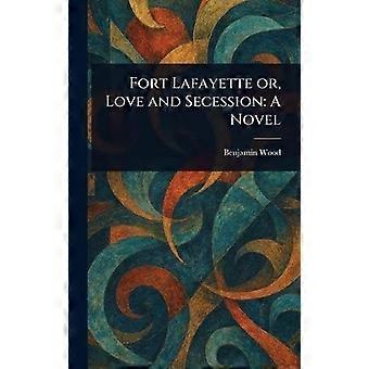Fort lafayette or, love and secession