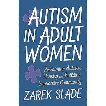 Autism in adult women - reclaiming autistic identity and building a supportive community