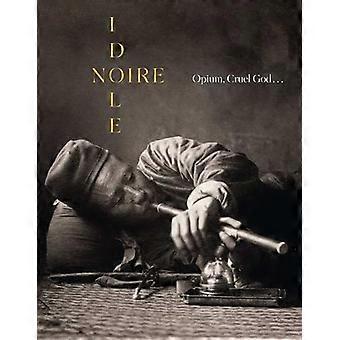 Noire Idole Opium Cruel God . . .