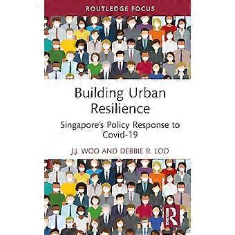 Building Urban Resilience Singapores Policy Response to Covid 19