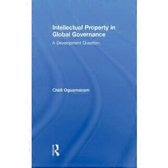 La proprietà intellettuale nella governance globale: una questione di sviluppo.