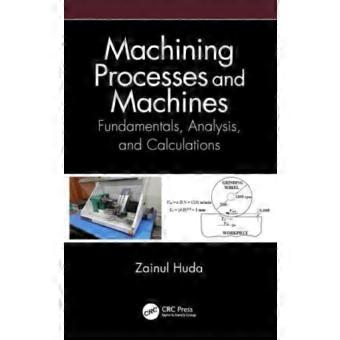 Machining Processes And Machines Fundamentals Analysis And Calculations