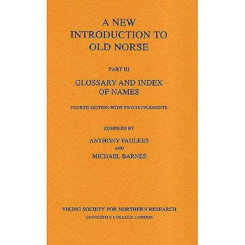 A New Introduction to Old Norse: Glossary and Index of Names with Two Supplements Pt. 3