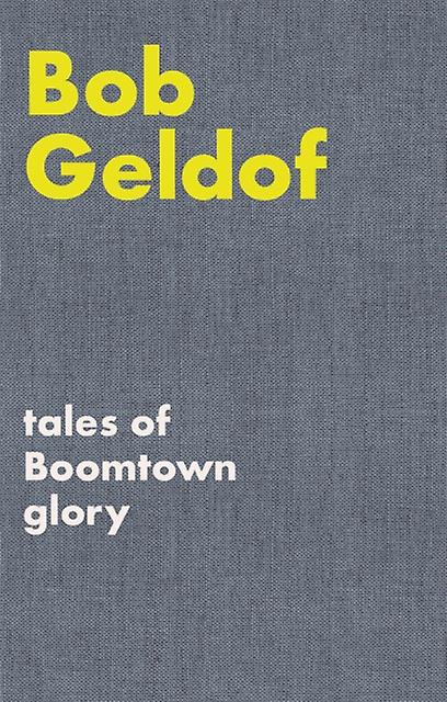 Tales Of Boomtown Glory by Bob Geldof Paperback Book