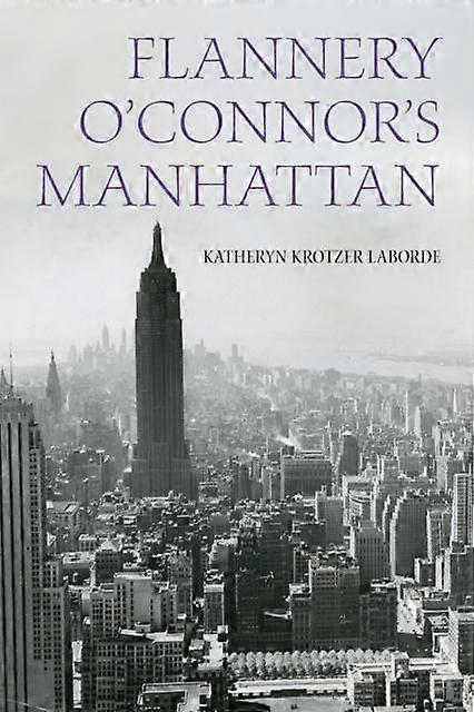 Flannery Oconnors Manhattan by Katheryn Krotzer Laborde Paperback Book