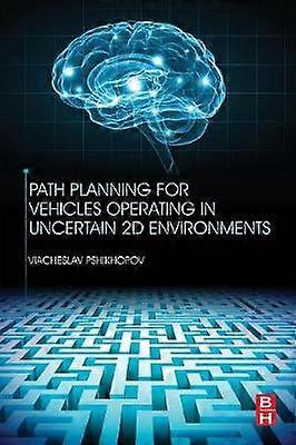Path Planning for Vehicles Operating in Uncertain 2D Environments