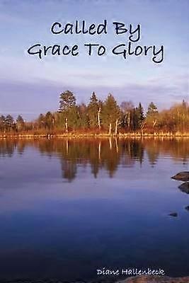 Called By Grace To Glory