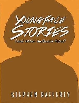 Young Face Stories (and Other Awkward Tales)